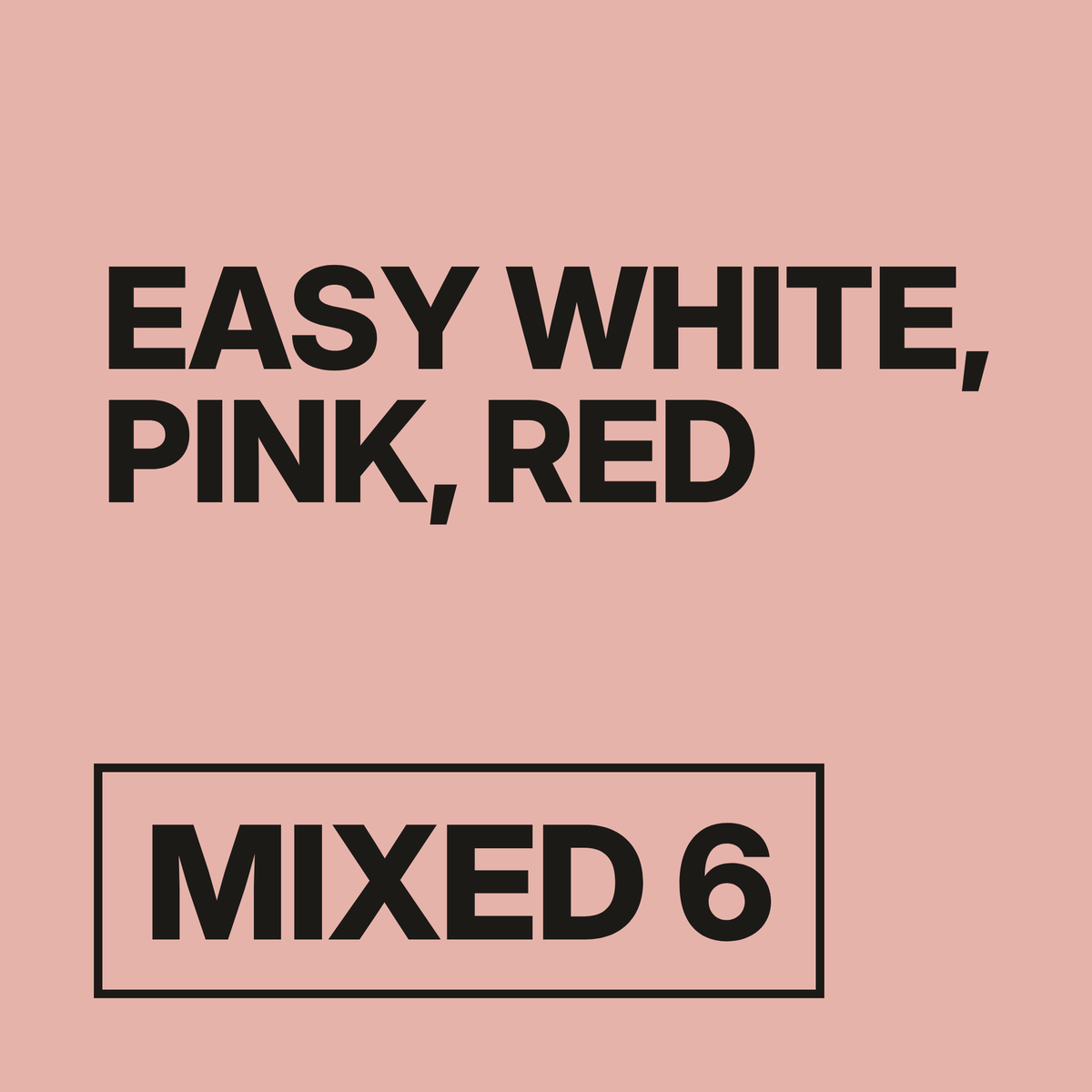 Easy White, Pink, Red Mixed 6 wine pack